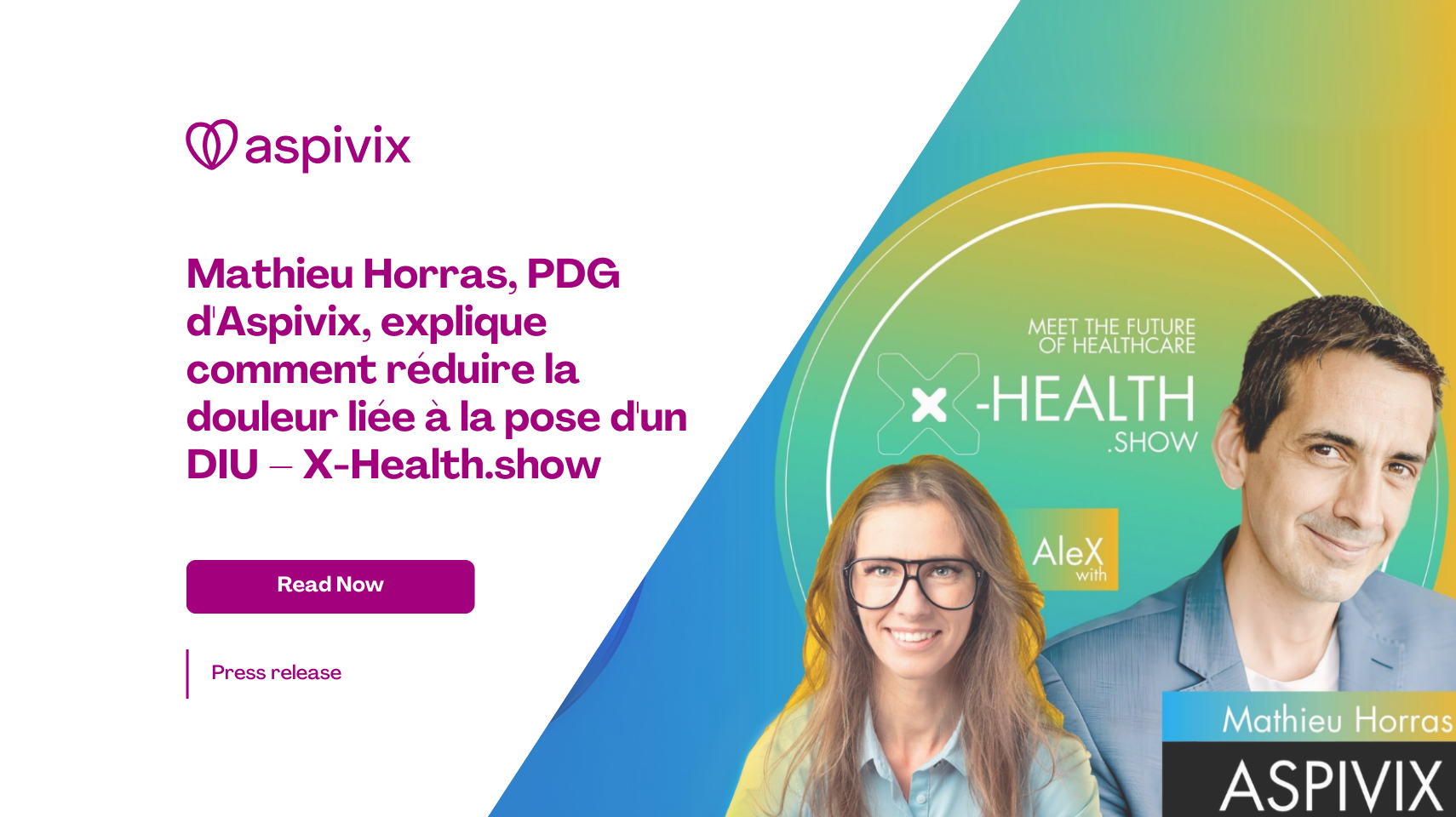Aspivix CEO Mathieu Horras on Reducing IUD Insertion Pain – X-Health.show