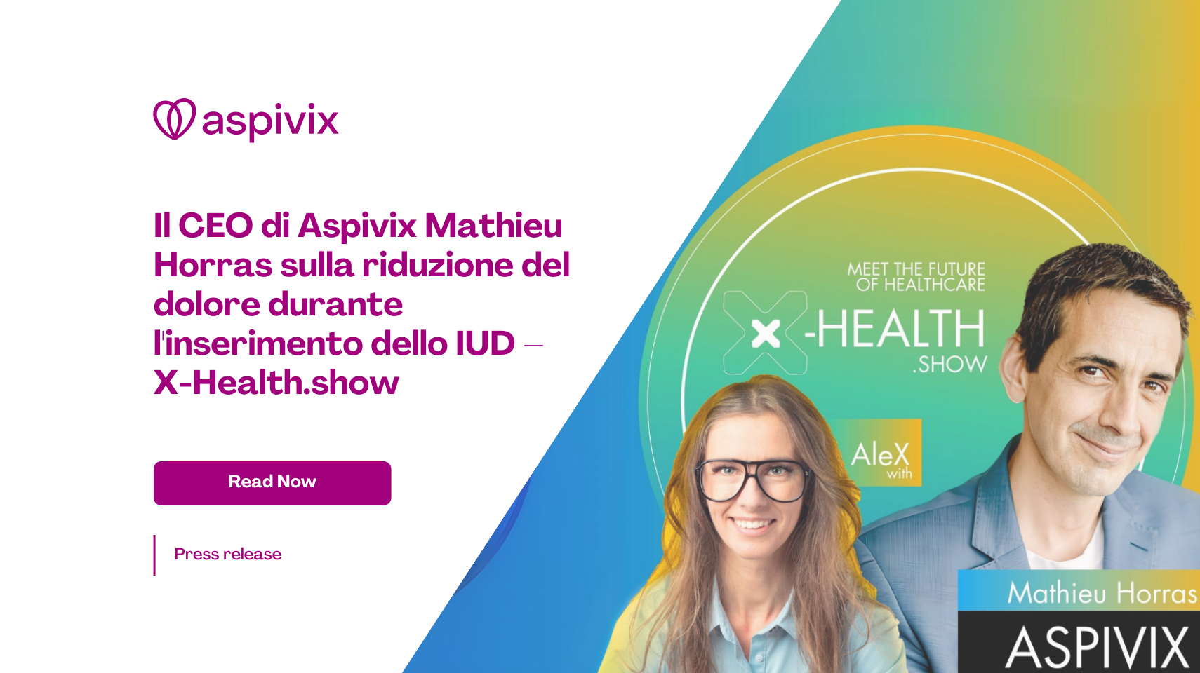 Aspivix CEO Mathieu Horras on Reducing IUD Insertion Pain – X-Health.show