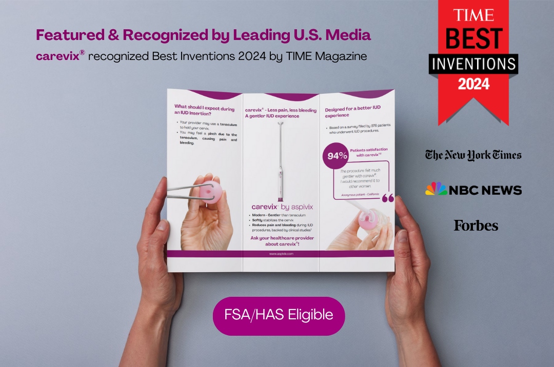 If you are considering an IUD, and you are looking to reduce pain and bleeding during the procedure, consider Carevix™, backed by clinical studies, download this explanatory brochure.