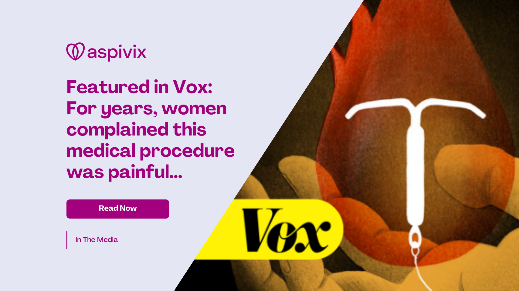 Banner to show that Aspivix was featured in Vox about their Carevix product and their approach to painless women reproductive care.