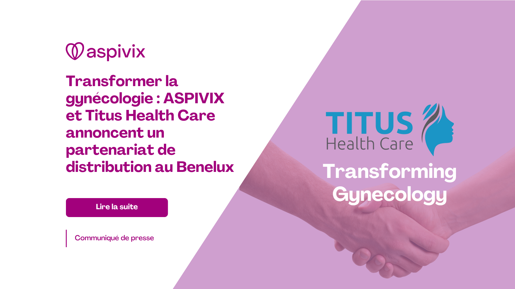 FRENCH Transforming Gynecology_ ASPIVIX and Titus Health Care Announce Distribution Partnership in the Benelux