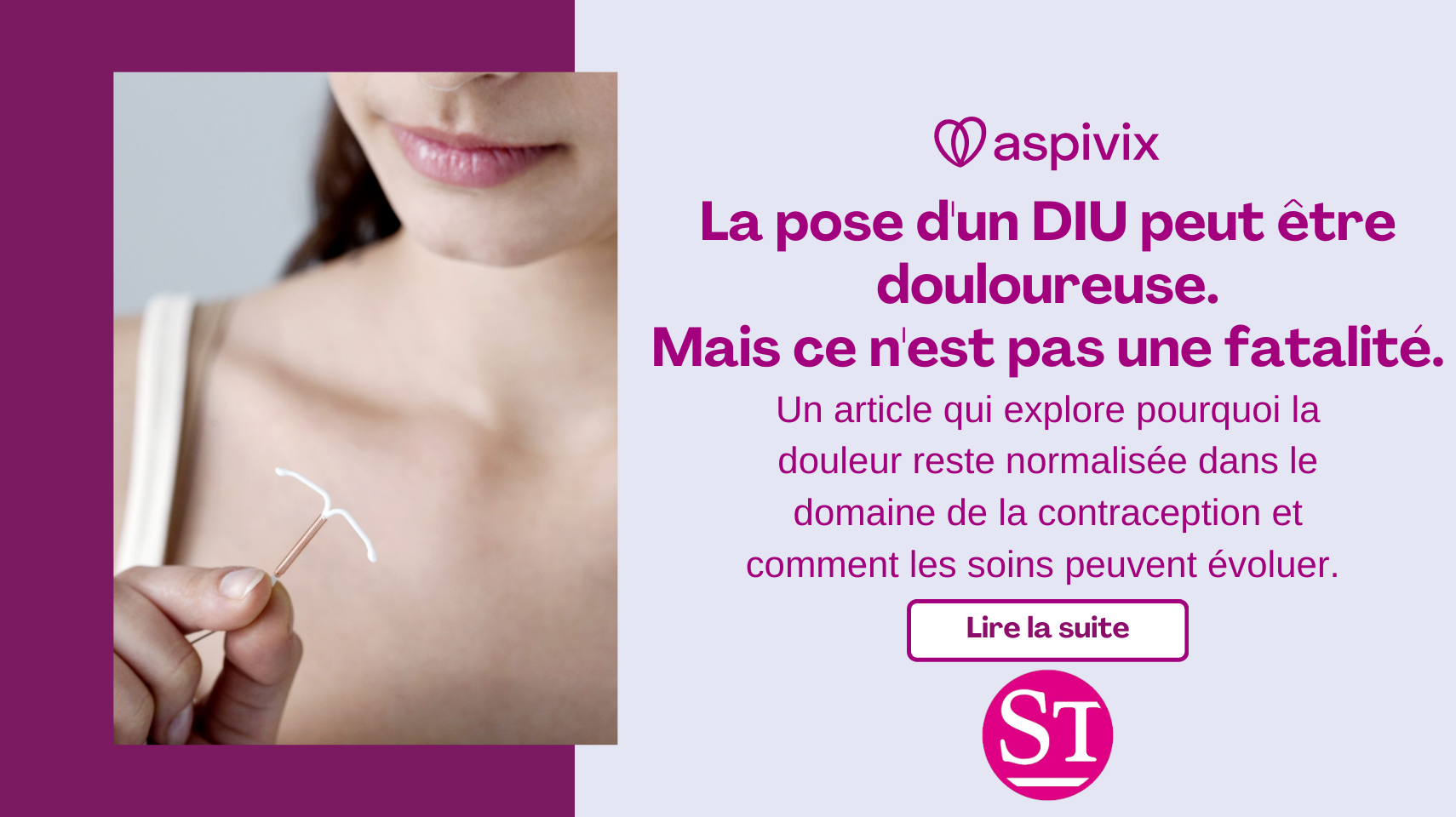 La contraception doit-elle être aussi douloureuse ? - Un article