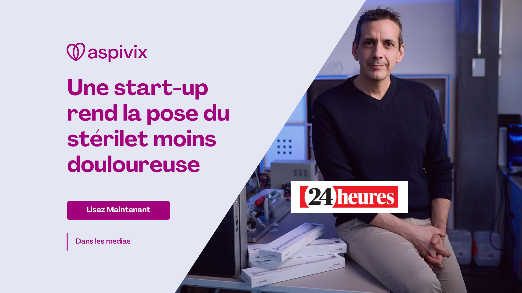Une Start-up rend la pose du stérliet moins douloureuses - Dans les Medias - 24heures CH